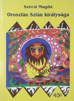 Szcsi Magda - Oroszln Szln kirlysga