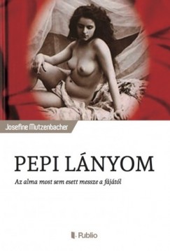 Josefine Mutzenbacher - Pepi lnyom - Az alma most sem esett messze a fjtl