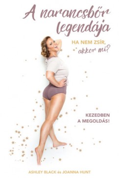 Ashley Black - Joanna Hunt - A narancsbr legendja - Ha nem zsr, akkor mi?