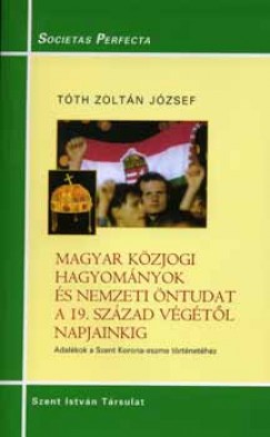 Tth Zoltn Jzsef - Magyar kzjogi hagyomnyok s nemzeti ntudat a 19. szzad vgtl napjainkig