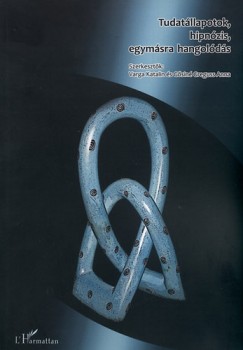 Gsin Greguss Anna  (Szerk.) - Varga Katalin  (Szerk.) - Tudatllapotok, hipnzis, egymsra hangolds
