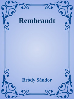 Brdy Sndor - Rembrandt