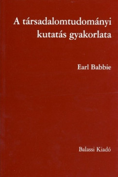 Earl Babbie - A trsadalomtudomnyi kutats gyakorlata