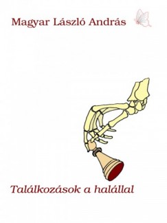 Magyar Lszl Andrs - Tallkozsok a halllal - 6 meglls trtnet