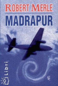 Robert Merle - Madrapur