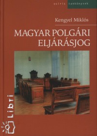 Kengyel Mikls - Magyar polgri eljrsjog