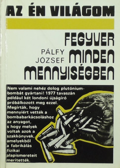 Plfy Jzsef - Fegyver minden mennyisgben