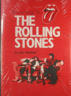 Mick Jagger - Keith Richards - Charlie Watts - Ronnie Wood - Dora Loewenstein  (Szerk.) - According to the Rolling Stones - Az igaz t�rt�net