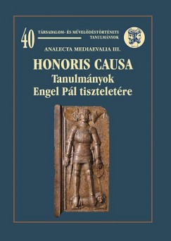 Neumann Tibor  (Szerk.) - Rcz Gyrgy  (Szerk.) - Honoris Causa - Tanulmnyok Engel Pl tiszteletre