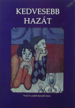 Gyimesi László (Szerk.) - Dr. Köves István (Szerk.) - Szepes Erika (Szerk.) - Kedvesebb hazát