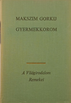 Maxim Gorkij - Gyermekkorom