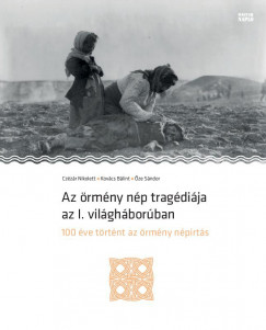 Czzr Nikolett - Kovcs Blint - ze Sndor - Az rmny np tragdija az I. vilghborban