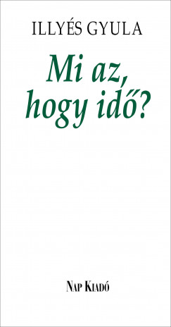 Illys Gyula - Mi az, hogy id?