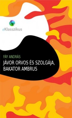 Fy Andrs - Jvor orvos s szolgja, Bakator Ambrus