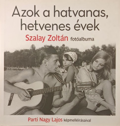 L�szl� �gnes  (Szerk.) - Azok a hatvanas, hetvenes �vek