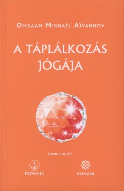 Mikhael Omraam Aivanhov - A tpllkozs jgja