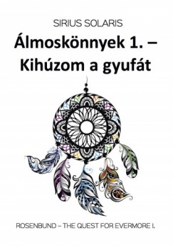 Szalók Zsolt - Álmoskönnyek 1. - Rosenbund - The Quest For Evermore