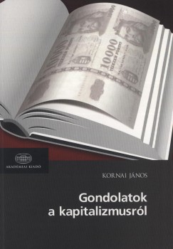 Kornai Jnos - Gondolatok a kapitalizmusrl