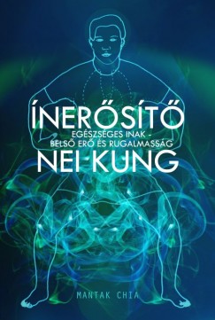 Mantak Chia - Ínerősítő Nei Kung