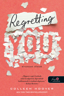 Colleen Hoover - Regretting You - Elrontott letek