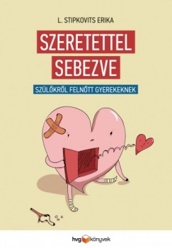 L. Stipkovits Erika - Szeretettel sebezve - Szlkrl felntt gyerekeknek