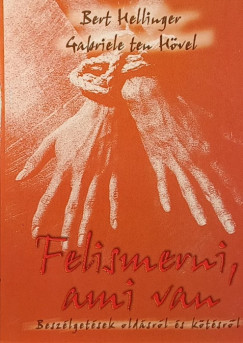 Bert Hellinger - Gabriele Ten Hövel - Felismerni, ami van