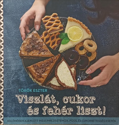 Török Eszter - Viszlát, cukor és fehér liszt!