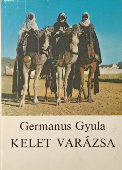 Germanus Gyula - Kelet varázsa