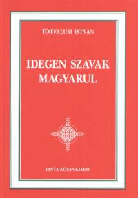 Ttfalusi Istvn - Idegen szavak magyarul