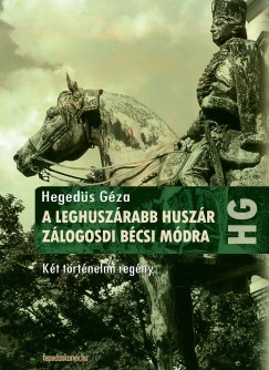 Hegeds Gza - A leghuszrabb huszr, Zlogosdi bcsi mdra