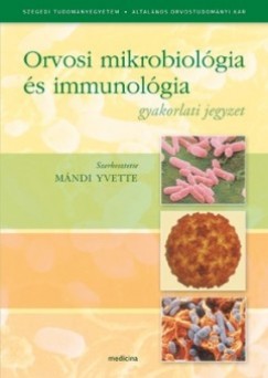 Mndi Yvette  (Szerk.) - Orvosi mikrobiolgia s immunolgia