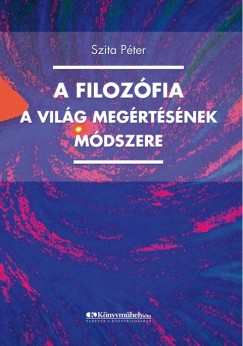Szita Pter - A filozfia a vilg megismersnek mdszere