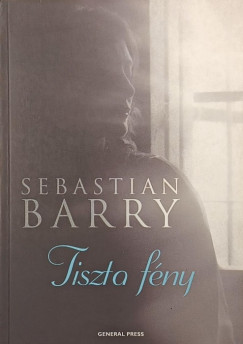 Sebastian Barry - Tiszta f�ny