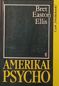 Bret Easton Ellis - Amerikai psycho