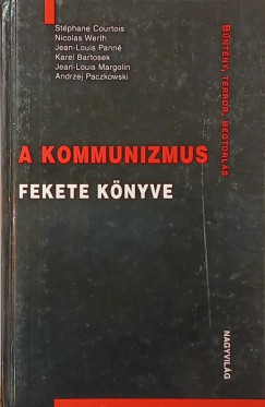 Stéphane Courtois - A kommunizmus fekete könyve