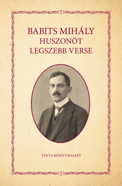 Babits Mihly - Babits Mihly huszont legszebb verse
