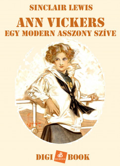 Sinclair Lewis - Ann Vickers. Egy modern asszony szve