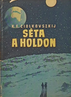 Konsztantyin Edvardovics Ciolkovszkij - S�ta a Holdon