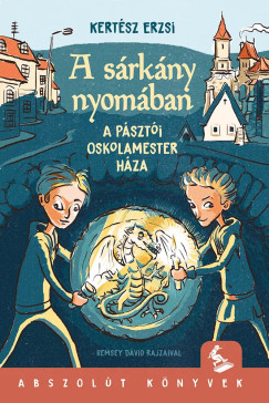 Kertész Erzsi - A sárkány nyomában - A pásztói oskolamester háza