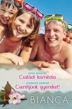 Jennifer Greene Gina Wilkins - Bianca 293-294. ktet (Csaldi komdia, Cserljnk gyereket!)