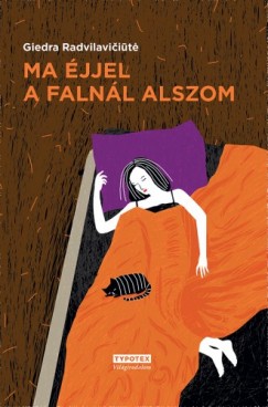 Giedra Radvilaviiute - Ma jjel a falnl alszom