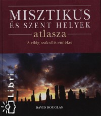 David Douglas - Misztikus s szent helyek atlasza