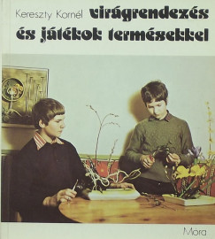 Kereszty Kornl - Virgrendezs s jtkok termsekkel