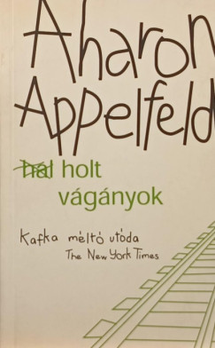 Aharon Appelfeld - Holt vágányok