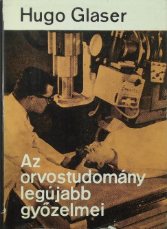 Hugo Glaser - Az orvostudomny legjabb gyzelmei