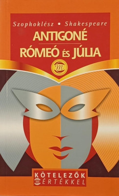 William Shakespeare - Szophoklész - Antigoné - Rómeó és Júlia