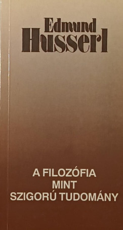 Edmund Husserl - A filozófia mint szigorú tudomány