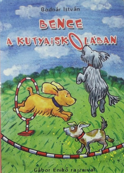 Bodnr Istvn - Bence a kutyaiskolban