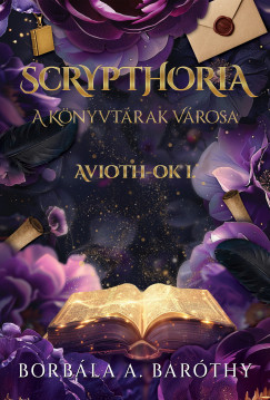 A. Baróthy Borbála - Scrypthoria - A könyvtárak városa