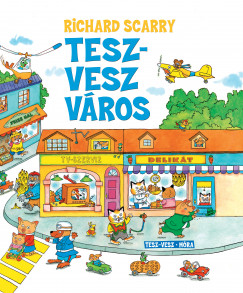 Richard Scarry - Tesz-Vesz vros